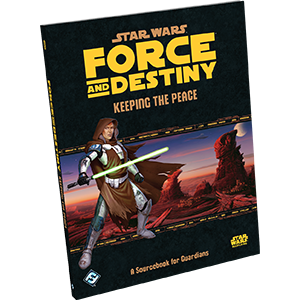 Force and Destiny: Keeping the Peace cover